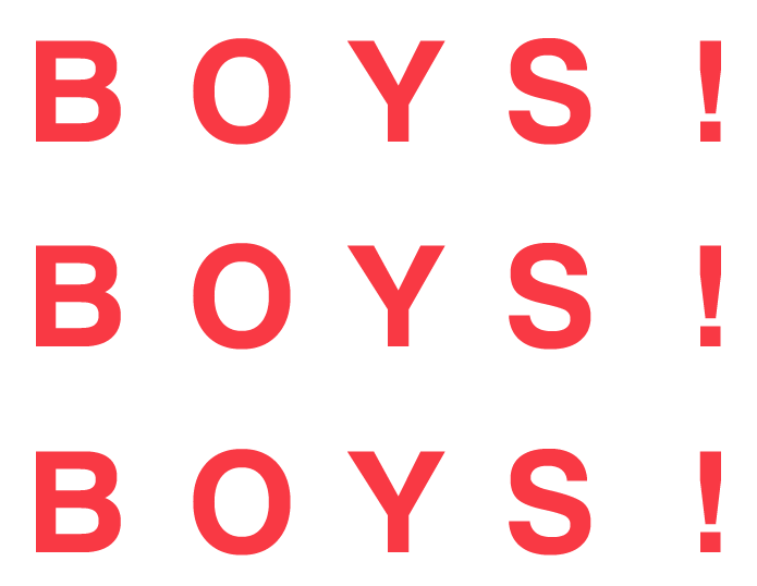 BOYS! BOYS! BOYS!