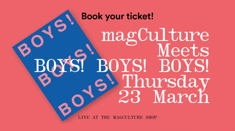 magCulture meets BOYS! BOYS! BOYS!