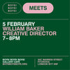 5 February - William Baker, Creative Director