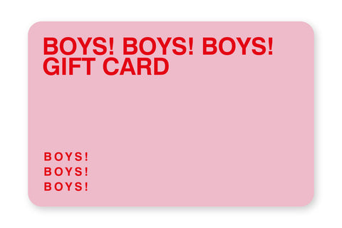 BOYS! BOYS! BOYS! Gift Card