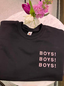 BOYS! BOYS! BOYS! Sweatshirt